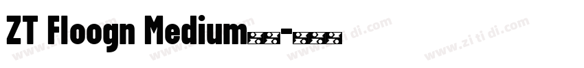 ZT Floogn Medium字体字体转换